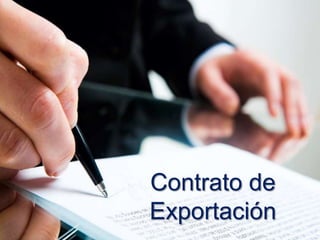Contrato de Exportación




          Contrato de
          Exportación
 