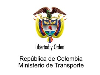 República de Colombia
Ministerio de Transporte
 