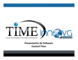 Presentación de Software 
Control Time
 