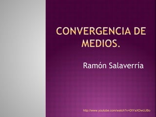 Ramón Salaverría http://www.youtube.com/watch?v=DtYaXDwUJBo 