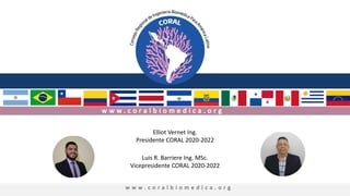 Elliot Vernet Ing.
Presidente CORAL 2020-2022
Luis R. Barriere Ing. MSc.
Vicepresidente CORAL 2020-2022
 