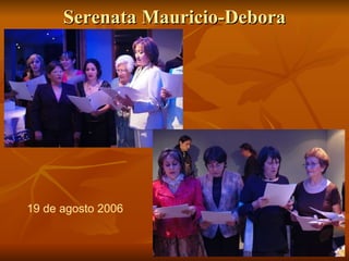 Serenata Mauricio-Debora 19 de agosto 2006 
