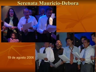Serenata Mauricio-Debora 19 de agosto 2006 