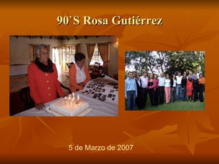 90`S Rosa Gutiérrez 5 de Marzo de 2007 