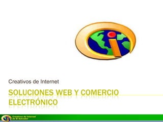 Soluciones Web y Comercio Electrónico Creativos de Internet 