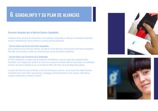 6. GUADALINFO Y SU PLAN DE ALIANZAS
- Servicio Básico de Participación en Eventos:
Debido a la repercusión y al índice de ...