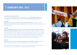 1. GUADALINFO 2003 - 2013
- Pensamos entonces, que estos retos, con la metodología adecuada y una sistemática de trabajo e...