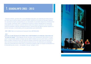 1. GUADALINFO 2003 - 2013
Objetivos de Transformación:
A los objetivos anteriores, vigentes desde finales de 2010 se han u...