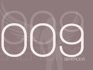 009
009
ENEFICIOS
      BENEFICIOS
 