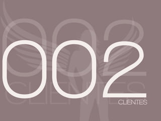 002
002
CLIENTES
      CLIENTES
 