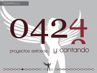 4
DESARROLLO




   042
       3
    proyectos exitosos...   y contando
 
