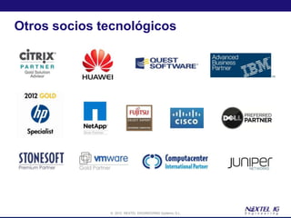Otros socios tecnológicos




              © 2012 NEXTEL ENGINEERING Systems, S.L.
 