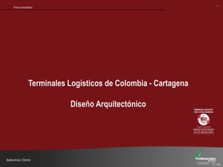 Fondo InmobiliarioFondo Inmobiliario
Terminales Logísticos de Colombia - Cartagena
Diseño Arquitectónico
31
 
