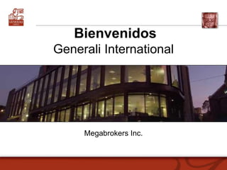 BienvenidosGenerali International Megabrokers Inc. 