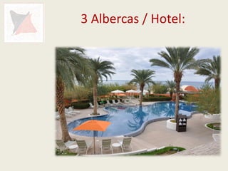 3 Albercas / Hotel:
 