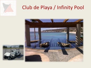 Club de Playa / Infinity Pool
 