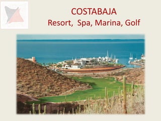 COSTABAJA
Resort, Spa, Marina, Golf
 
