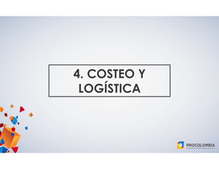 4. COSTEO Y
LOGÍSTICA
 