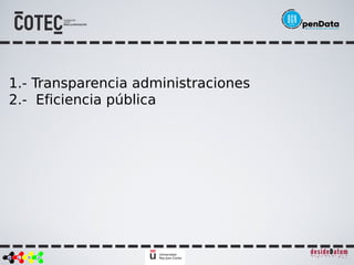 1.- Transparencia administraciones
2.- Eficiencia pública
 