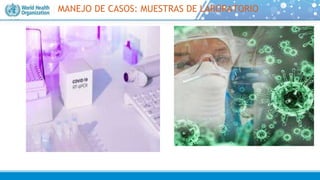 MANEJO DE CASOS: MUESTRAS DE LABORATORIO
 