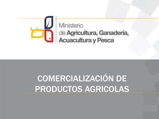 COMERCIALIZACIÓN DE
PRODUCTOS AGRICOLAS
CURSO EN LINEA
 