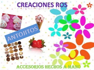 CREACIONES ROSANTOJITOSACCESORIOS HECHOS A MANO