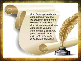 Solo tienes posesiones,
12               solo dineros y bienes
10
8
                 de oro;solo, sólo tienes
6                olorosas confesiones.                  Columna 1
                                                        Columna 2
4                Solo vinos, ámbar, dones ;             Columna 3
2
0
                 solo tienes valentía,
     Fila 1      solo ciencia Fila 3cortesía ; Fila 4
              Fila 2           y
                 y con quererlo tener
                 todo, sólo a tu mujer
                 la tienes en compañia
 