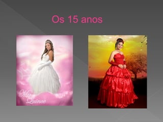 Os 15 anos
 