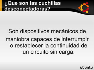 Cuchillas desconectadoras Integrantes: 