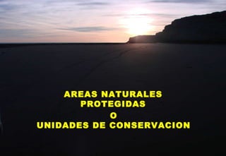 AREAS NATURALES PROTEGIDAS O UNIDADES DE CONSERVACION 
