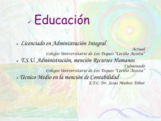 Producciones Farmacéuticas Elafarca, C.AAnalista de Recursos Humanos – Actual Industrias Nopal, S.A.Secretaria del Dpto. de PlanificaciónAnalista de Recursos Humanos Hospital General Dr. Victorino Santaella Ruiz