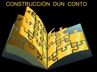 CONSTRUCCIÓN DUN CONTO
 