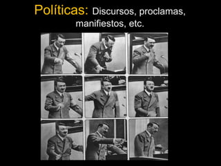 Políticas: Discursos, proclamas, 
manifiestos, etc. 
56 
 