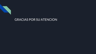 GRACIAS POR SU ATENCION
 