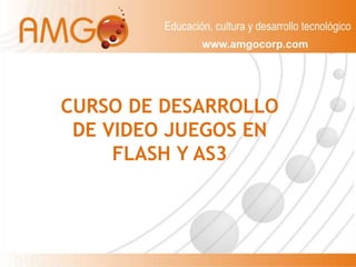 CURSO DE DESARROLLO DE VIDEO JUEGOS EN FLASH Y AS3 