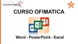 CURSO OFIMATICA
Word - PowerPoint - Excel
 