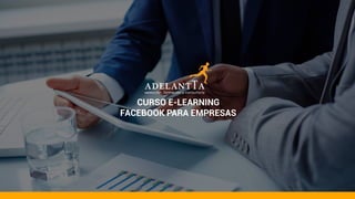 CURSO E-LEARNING
FACEBOOK PARA EMPRESAS
 