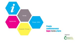 i
Sevilla
Septiembre
Duración: 5 horas
Precio: 125 €
Organiza:
Pronto
confirmaremos
lugar, fecha y hora
 