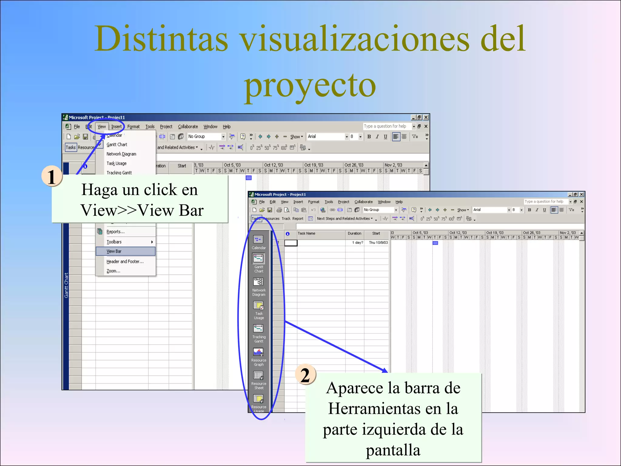 Distintas visualizaciones del
proyecto
Haga un click en
View>>View Bar
Haga un click en
View>>View Bar
11
Aparece la barra de
Herramientas en la
parte izquierda de la
pantalla
Aparece la barra de
Herramientas en la
parte izquierda de la
pantalla
22
 