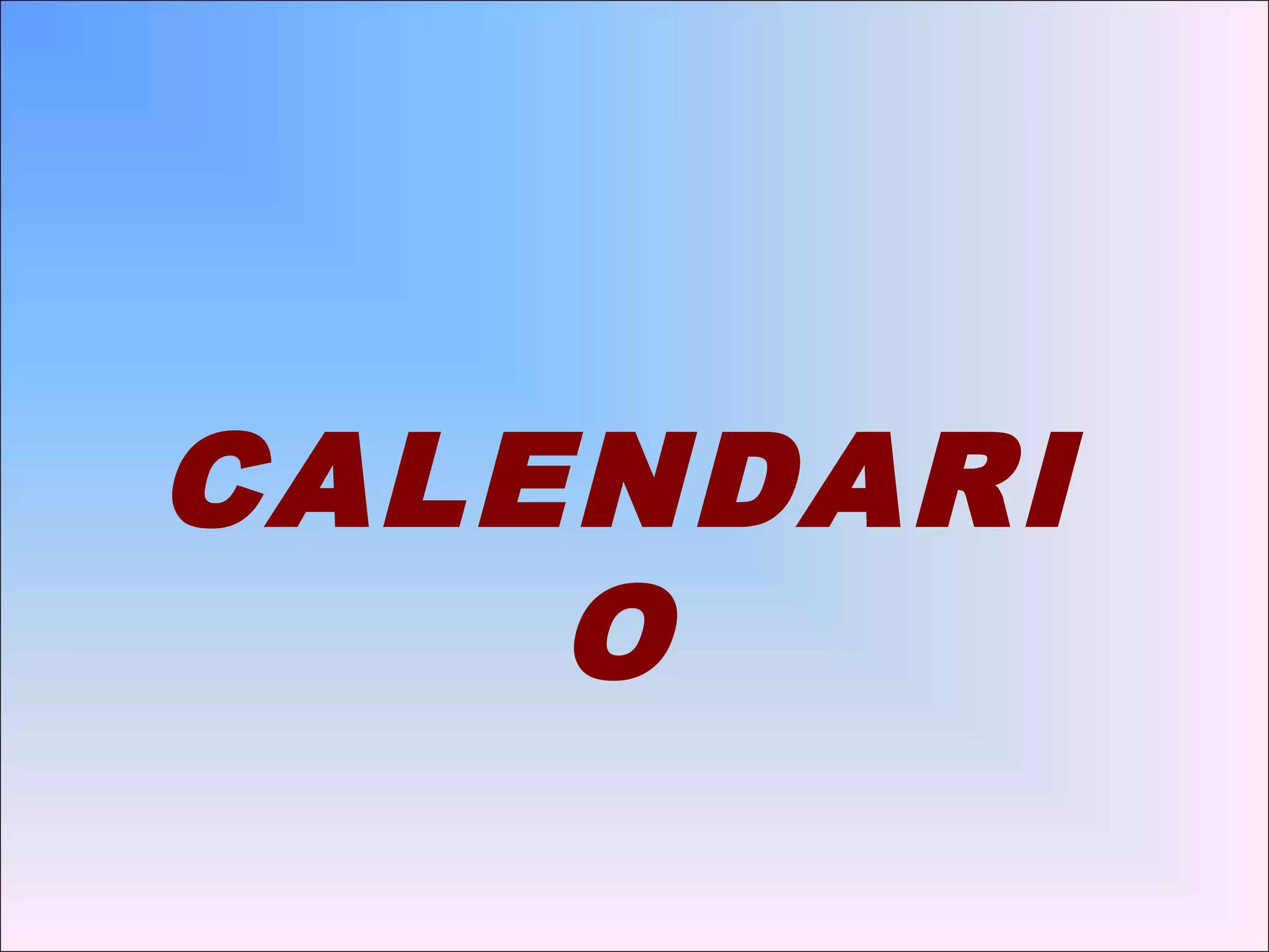 CALENDARI
O
 