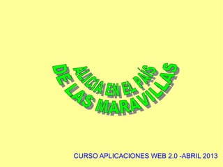 CURSO APLICACIONES WEB 2.0 -ABRIL 2013
 