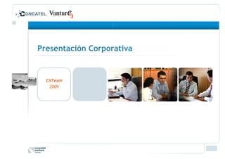 Presentación Corporativa


  CVTeam
   2009
 