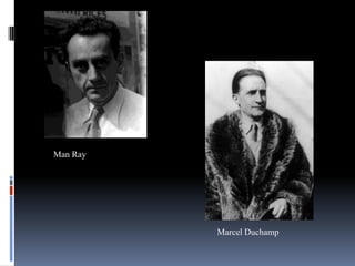 Man Ray




          Marcel Duchamp
 
