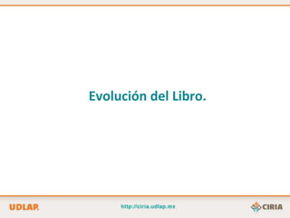 Evolución del Libro.
 