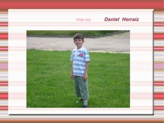 Hola soy   Daniel Herraiz
 