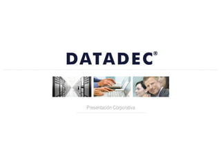 Presentación Corporativa




DATADEC Tél: 902 48 10 48 comercial@datadec.es www.datadec.es / www.ddol.es
 