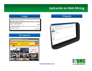 www.dataminingperu.com
Aplicación en Web Mining
Google Wikipedia
El Comercio
 