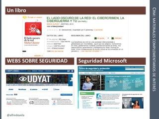 @alfredovela
CRM:MATERIALESCOMPLEMENTARIOSDEINTERÉS
Un libro
WEBS SOBRE SEGURIDAD Seguridad Microsoft
 