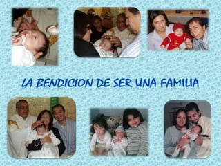 LA BENDICION DE SER UNA FAMILIA