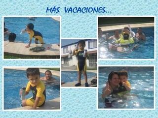 Más  vacaciones…